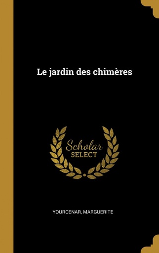 [9780274480111] Le jardin des chimères