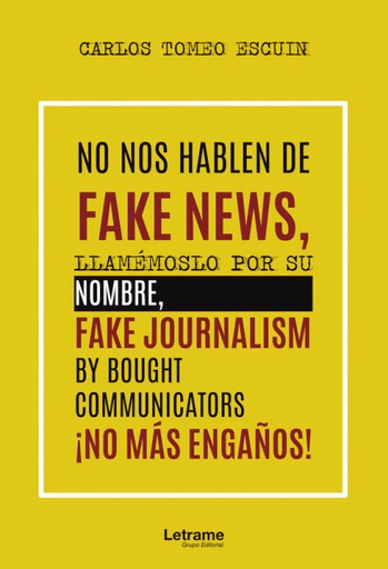 [9788418240898] No nos hablen de fake news, llamémoslo por su nombre, fake journalism by bought communicators ¡No más engaños!