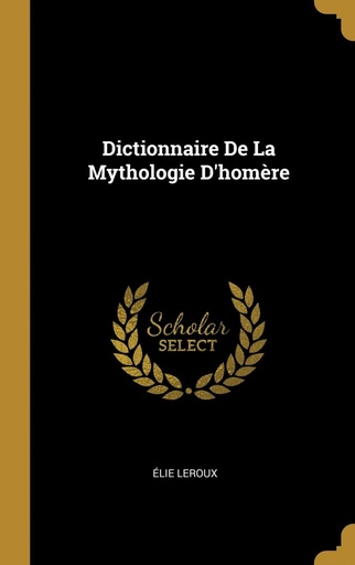 [9780270657340] Dictionnaire De La Mythologie D´homère