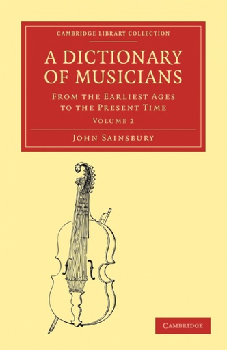 [9781108004046] A Dictionary of Musicians, from the Earliest Ages to the Present Time