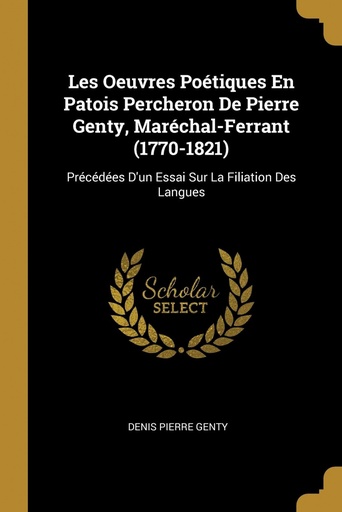 [9780274027873] Les Oeuvres Poétiques En Patois Percheron De Pierre Genty, Maréchal-Ferrant (1770-1821)