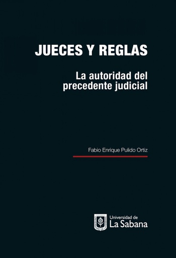 [9789581204533] JUECES Y REGLAS. LA AUTORIDAD DEL PRECEDENTE JUDICIAL