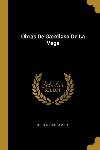 [9780270195668] Obras De Garcilaso De La Vega