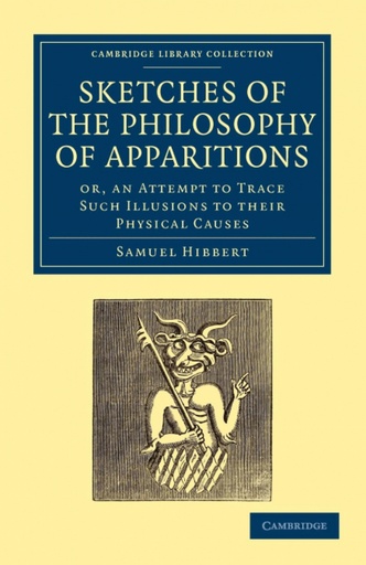 [9781108027724] Sketches of the Philosophy of Apparitions