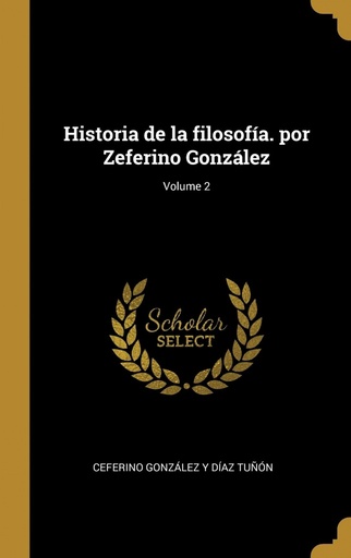 [9780274354344] Historia de la filosofía. por Zeferino González;Volume 2