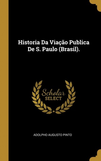 [9780274221257] Historia Da Viação Publica De S. Paulo (Brasil).