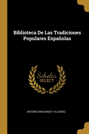 [9780270387933] Biblioteca De Las Tradiciones Populares Españolas