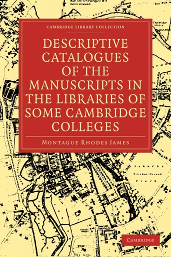 [9781108002585] Descriptive Catalogues of the Manuscripts in the Libraries of Some Cambridge Colleges