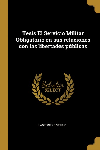 [9780274615131] Tesis El Servicio Militar Obligatorio en sus relaciones con las libertades públicas