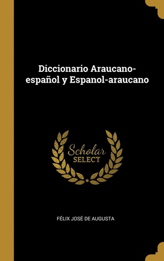 [9780270019797] Diccionario Araucano-español y Espanol-araucano