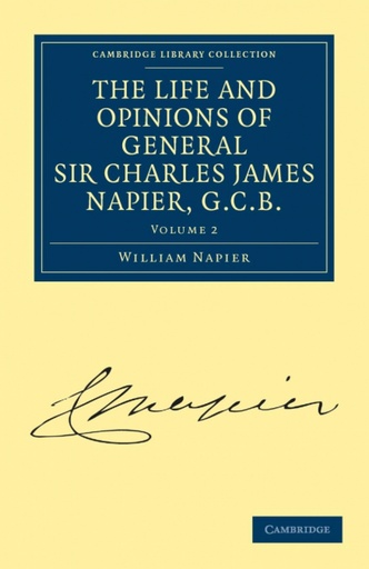 [9781108027212] The Life and Opinions of General Sir Charles James Napier, G.C.B. - Volume 2
