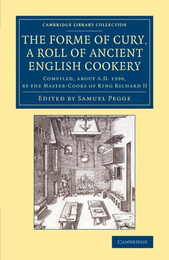 [9781108076203] The Forme of Cury, a Roll of Ancient English Cookery