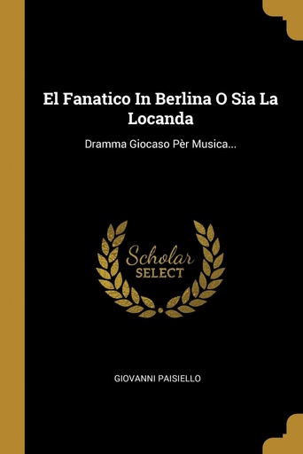 [9780341065975] El Fanatico In Berlina O Sia La Locanda