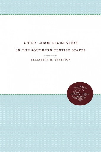 [9781469613130] Child Labor Legislation in the Southern Textile States