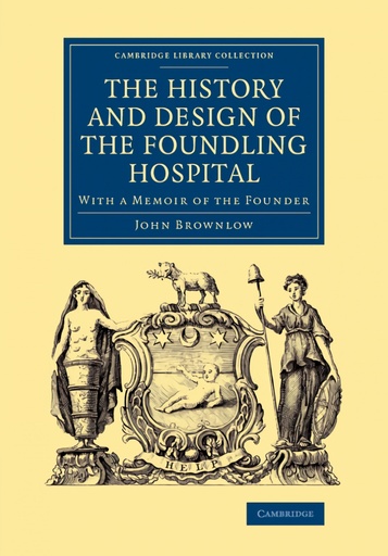 [9781108069434] The History and Design of the Foundling Hospital