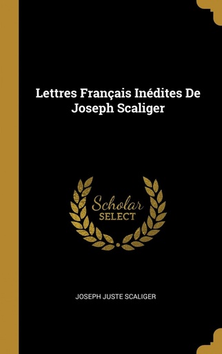 [9780270688429] Lettres Français Inédites De Joseph Scaliger