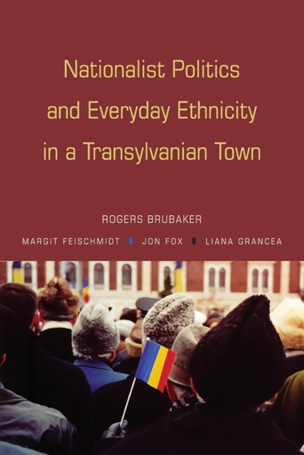 [9780691136226] Nationalist Politics and Everyday Ethnicity in a Transylvanian Town