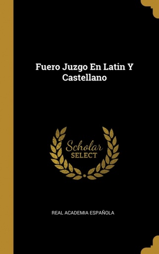 [9780270242904] Fuero Juzgo En Latin Y Castellano