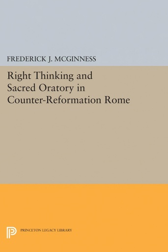 [9780691606446] Right Thinking and Sacred Oratory in Counter-Reformation Rome