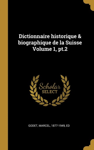 [9780274616008] Dictionnaire historique &amp;biographique de la Suisse Volume 1, pt.2