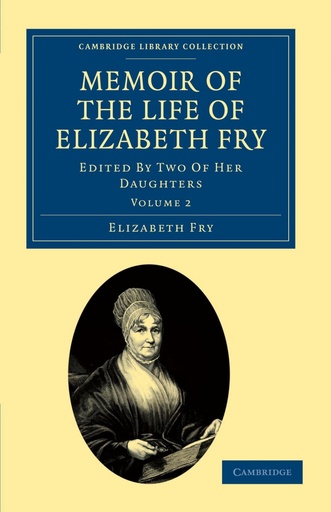 [9781108030366] Memoir of the Life of Elizabeth Fry - Volume 2