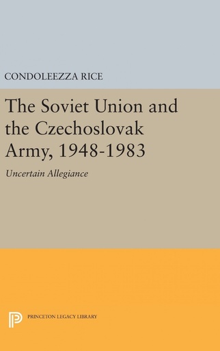 [9780691639963] The Soviet Union and the Czechoslovak Army, 1948-1983
