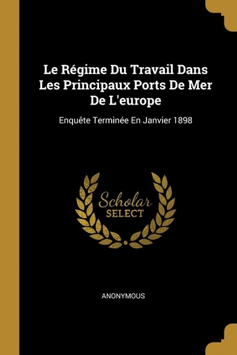 [9780270893175] Le Régime Du Travail Dans Les Principaux Ports De Mer De L´europe