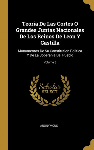 [9780270264005] Teoria De Las Cortes O Grandes Juntas Nacionales De Los Reinos De Leon Y Castilla