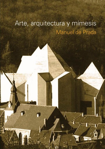 [9789875844018] ARTE, ARQUITECTURA Y MÍMESIS