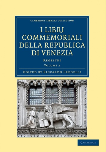 [9781108043212] I Libri Commemoriali Della Republica Di Venezia - Volume 3