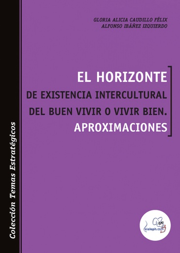 [9789873990014] El horizonte de existencia intercultural del buen vivir o vivir bien. Aproximaciones