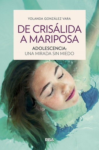 [9788491875895] De crisálida a mariposa. Adolescencia: una mirada sin miedo