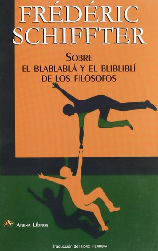 [9788495897596] Sobre el blablablá y el blibliblí de los filósofos