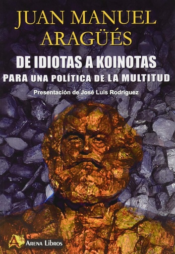 [9788415757474] De idiotas a koinotas para una politica de la multidud