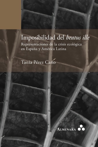 [9789492260055] Imposibilidad del beatus ille. Representaciones de la crisis ecológica en España y América Latina