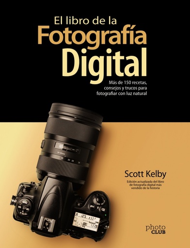 [9788441543287] El libro de la fotografía digital. Más de 150 recetas, consejos y trucos para fotografiar con luz natural