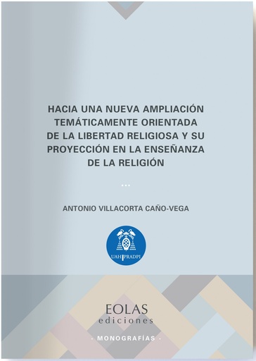 [9788417315887] Hacia una nueva ampliación temáticamente orientada de la libertad religiosa y su proyección en la enseñanza de la religión