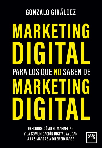 [9788418578564] MARKETING DIGITAL PARA LOS QUE NO SABEN DE MARKETING DIGITAL