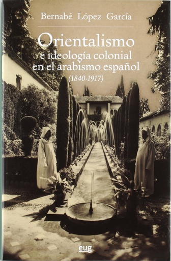 [9788433853387] Orientalismo e ideología colonial en el arabismo español (1840-1917)