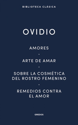 [9788424939410] Amores. Arte de amar. Sobre la cosmética del rostro femeníno. Remedios contra el amor