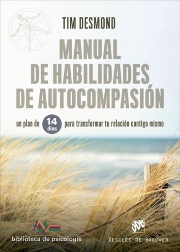 [9788433031334] Manual de habilidades de autocompasión. Un plan de 14 días para transformar tu relación contigo mismo