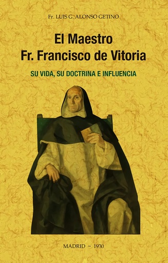 [9788490016749] El maestro Fr. Francisco de Vitoria, su vida, su doctrina e influencia.