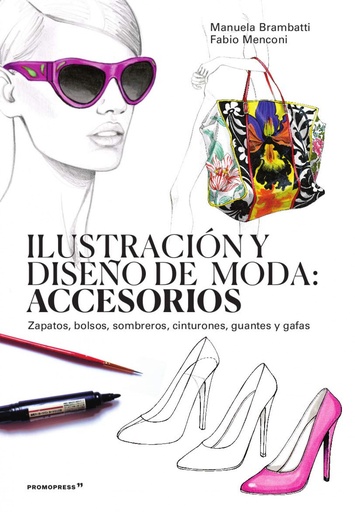 [9788417412654] ILUSTRACION Y DISEÑO DE MODA: ACCESORIOS