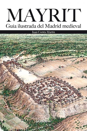 [9788498733785] Mayrit. Guía Visual del Madrid medieval