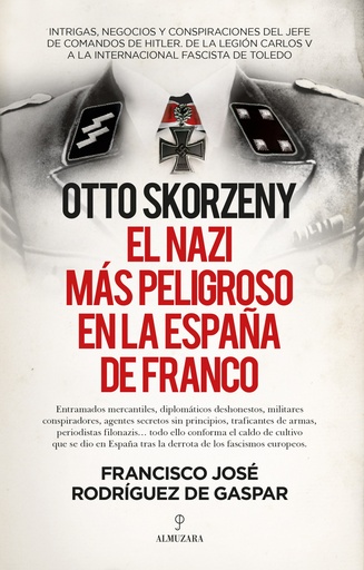 [9788418578809] Otto Skorzeny, el nazi más peligroso en la España de Franco