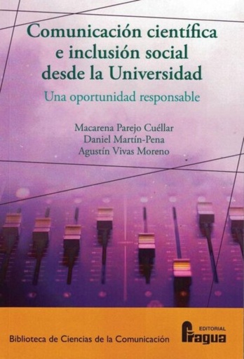 [9788470748974] Comunicación científica e inclusión social desde la Universidad: una oportunidad responsable.