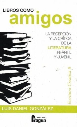 [9788470748899] Libros como amigos. La recepción y la cr¡tica de la literatura infantil y juvenil.