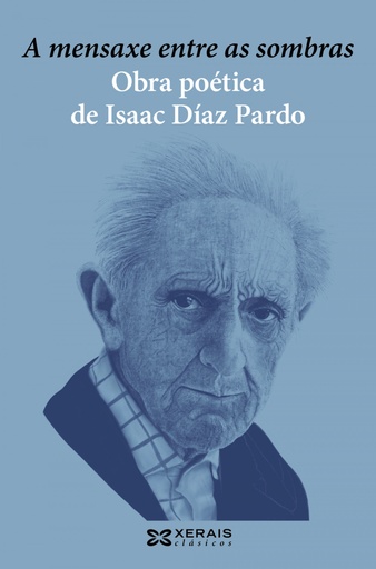 [9788491218388] A mensaxe entre as sombras. Obra poética de Isaac Díaz Pardo