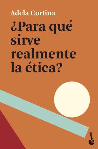 [9788408239369] ¿Para qué sirve realmente la ética?