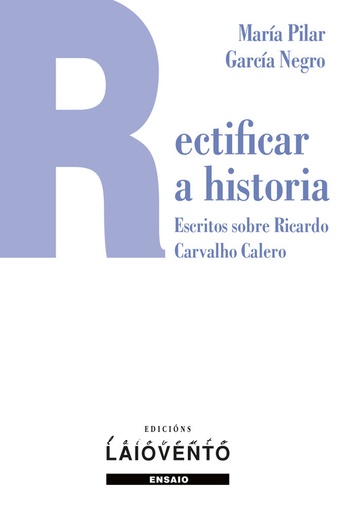 [9788484875208] Rectificar a historia. Escritos sobre Ricardo Carvalho Caler